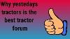 Why Yesterday S Tractors Is The Best Tractor Farming Forum
