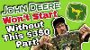 Your John Deere Won T Start Without This 350 Part